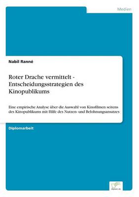 Roter Drache Vermittelt - Entscheidungsstrategien Des Kinopublikums (Paperback)