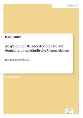 Adaption Der Balanced Scorecard Auf Deutsche Mittelstandische Unternehmen (Paperback)