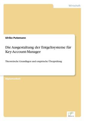 Die Ausgestaltung Der Entgeltsysteme F r Key-Account-Manager (Paperback)