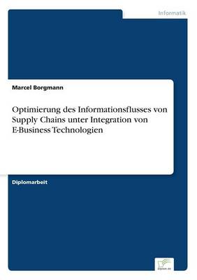 Optimierung Des Informationsflusses Von Supply Chains Unter Integration Von E-Business Technologien (Paperback)