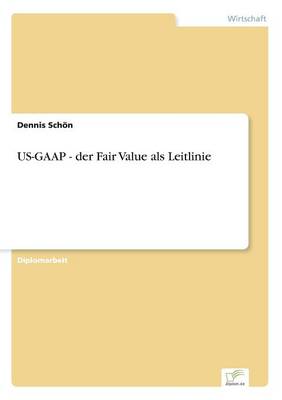 Us-GAAP - Der Fair Value ALS Leitlinie (Paperback)