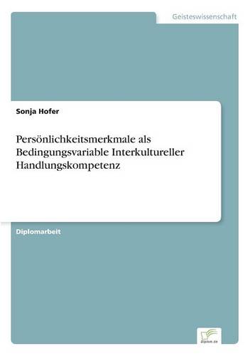 Personlichkeitsmerkmale ALS Bedingungsvariable Interkultureller Handlungskompetenz (Paperback)