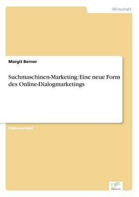Suchmaschinen-Marketing: Eine Neue Form Des Online-Dialogmarketings (Paperback)