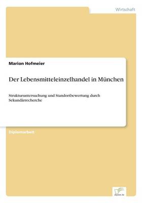 Der Lebensmitteleinzelhandel in M nchen (Paperback)