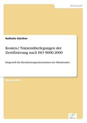 Kosten-/ Nutzenuberlegungen Der Zertifizierung Nach ISO 9000: 2000 (Paperback)