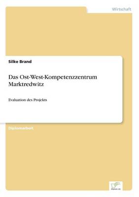 Das Ost-West-Kompetenzzentrum Marktredwitz (Paperback)