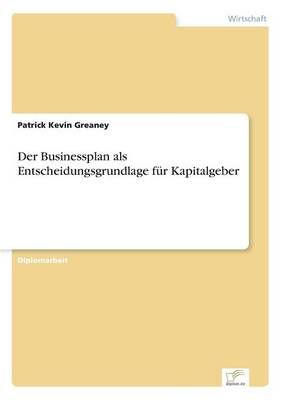 Der Businessplan ALS Entscheidungsgrundlage F r Kapitalgeber (Paperback)