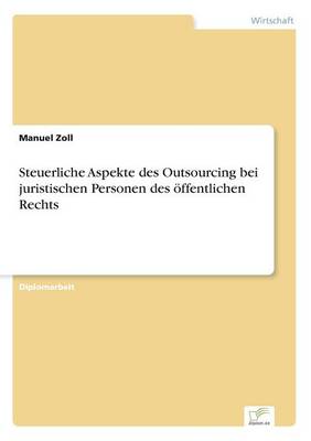 Steuerliche Aspekte Des Outsourcing Bei Juristischen Personen Des Offentlichen Rechts (Paperback)