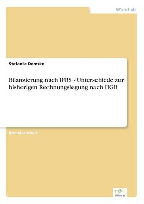 Bilanzierung Nach Ifrs - Unterschiede Zur Bisherigen Rechnungslegung Nach Hgb (Paperback)