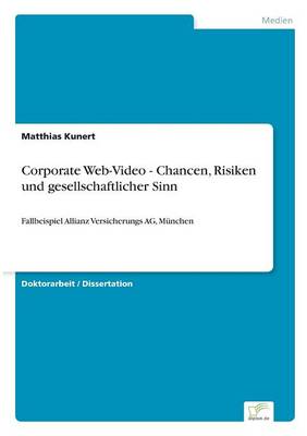 Corporate Web-Video - Chancen, Risiken Und Gesellschaftlicher Sinn (Paperback)