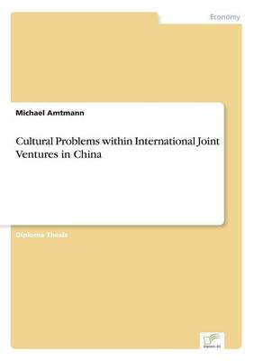 Cultural Problems Within International Joint Ventures in China (Paperback)