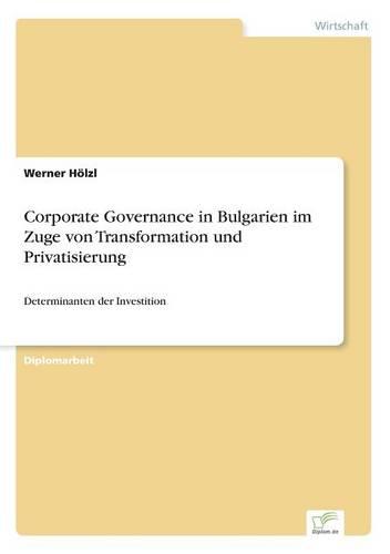 Corporate Governance in Bulgarien Im Zuge Von Transformation Und Privatisierung (Paperback)