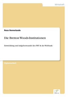 Die Bretton Woods-Institutionen (Paperback)