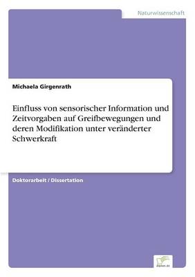 Einfluss Von Sensorischer Information Und Zeitvorgaben Auf Greifbewegungen Und Deren Modifikation Unter Ver nderter Schwerkraft (Paperback)