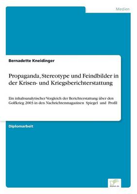 Propaganda, Stereotype Und Feindbilder in Der Krisen- Und Kriegsberichterstattung (Paperback)