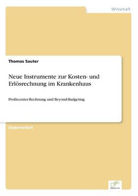 Neue Instrumente Zur Kosten- Und Erl srechnung Im Krankenhaus (Paperback)