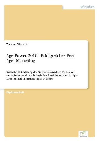 Age Power 2010 - Erfolgreiches Best Ager-Marketing (Paperback)