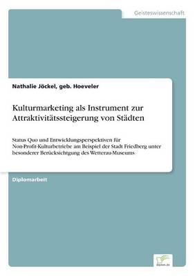 Kulturmarketing ALS Instrument Zur Attraktivitatssteigerung Von Stadten (Paperback)