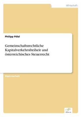 Gemeinschaftsrechtliche Kapitalverkehrsfreiheit Und sterreichisches Steuerrecht (Paperback)
