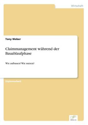 Claimmanagement W hrend Der Bauablaufphase (Paperback)