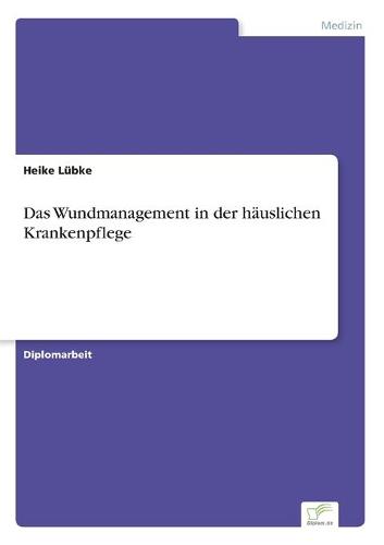 Das Wundmanagement in Der H uslichen Krankenpflege (Paperback)