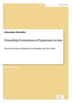 Friendship Formations of Expatriates in Asia (Paperback)