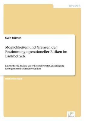 M glichkeiten Und Grenzen Der Bestimmung Operationeller Risiken Im Bankbetrieb (Paperback)