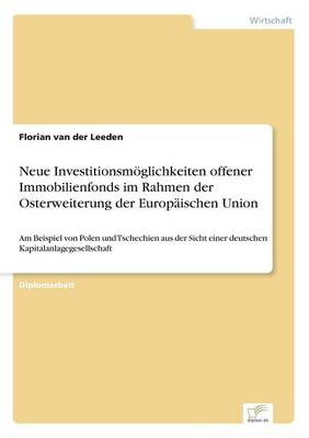 Neue Investitionsm glichkeiten Offener Immobilienfonds Im Rahmen Der Osterweiterung Der Europ ischen Union (Paperback)