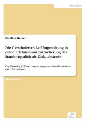 Die Gersthoferstra e: Umgestaltung in Einen Erlebnisraum Zur Sicherung Der Standortqualit t ALS Einkaufsstra e (Paperback)