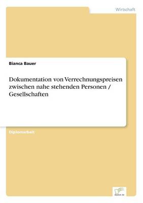 Dokumentation Von Verrechnungspreisen Zwischen Nahe Stehenden Personen / Gesellschaften (Paperback)