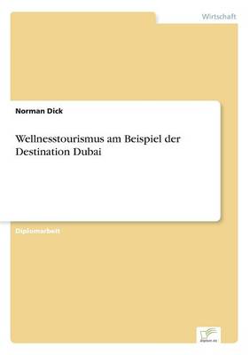 Wellnesstourismus Am Beispiel Der Destination Dubai (Paperback)