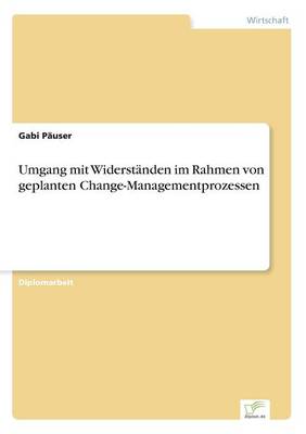 Umgang Mit Widerstanden Im Rahmen Von Geplanten Change-Managementprozessen (Paperback)