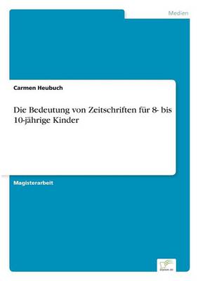 Die Bedeutung Von Zeitschriften F r 8- Bis 10-J hrige Kinder (Paperback)