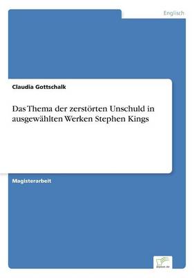 Das Thema Der Zerst rten Unschuld in Ausgew hlten Werken Stephen Kings (Paperback)