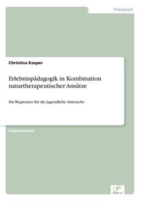 Erlebnisp dagogik in Kombination Naturtherapeutischer Ans tze (Paperback)