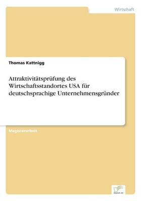 Attraktivitatsprufung Des Wirtschaftsstandortes USA Fur Deutschsprachige Unternehmensgrunder (Paperback)
