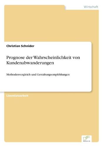 Prognose Der Wahrscheinlichkeit Von Kundenabwanderungen (Paperback)