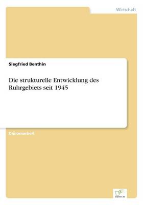 Die Strukturelle Entwicklung Des Ruhrgebiets Seit 1945 (Paperback)