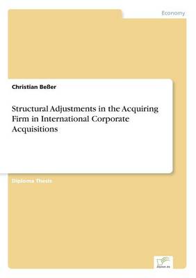 Structural Adjustments in the Acquiring Firm in International Corporate Acquisitions (Paperback)
