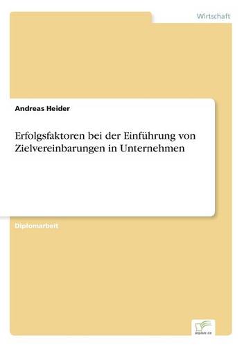 Erfolgsfaktoren Bei Der Einf hrung Von Zielvereinbarungen in Unternehmen (Paperback)