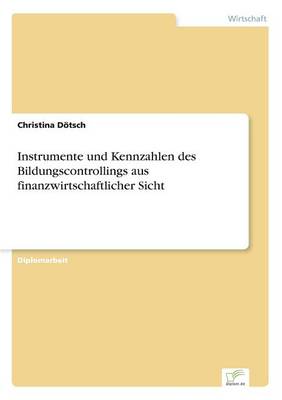 Instrumente Und Kennzahlen Des Bildungscontrollings Aus Finanzwirtschaftlicher Sicht (Paperback)