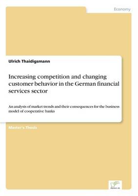 Increasing Competition and Changing Customer Behavior in the German Financial Services Sector (Paperback)