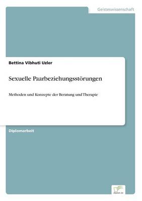 Sexuelle Paarbeziehungsstoerungen: Methoden und Konzepte der Beratung und Therapie (Paperback)