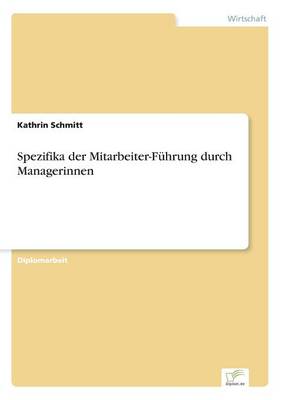 Spezifika Der Mitarbeiter-F hrung Durch Managerinnen (Paperback)