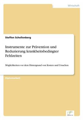 Instrumente Zur Pravention Und Reduzierung Krankheitsbedingter Fehlzeiten (Paperback)