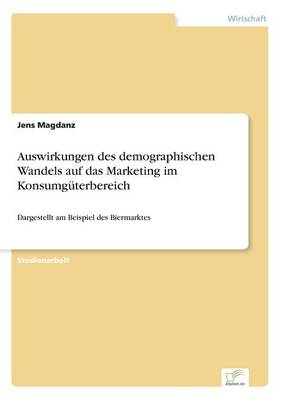 Auswirkungen Des Demographischen Wandels Auf Das Marketing Im Konsumguterbereich (Paperback)