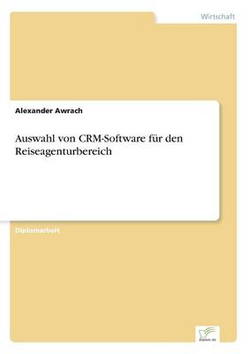Auswahl Von Crm-Software Fur Den Reiseagenturbereich (Paperback)