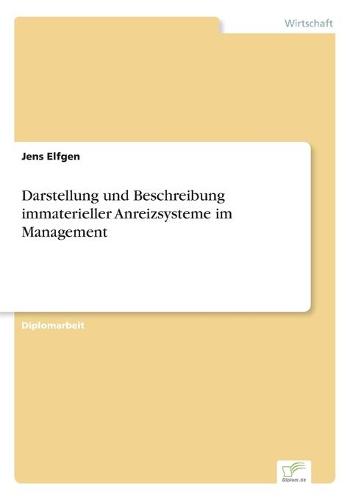 Darstellung Und Beschreibung Immaterieller Anreizsysteme Im Management (Paperback)