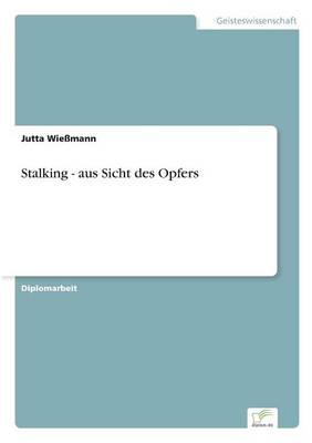 Stalking - Aus Sicht Des Opfers (Paperback)