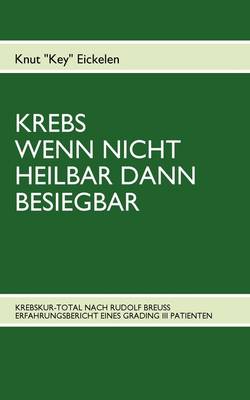 Krebs Wenn Nicht Heilbar Dann Besiegbar (Paperback)